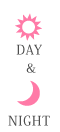 DAY & NIGHT